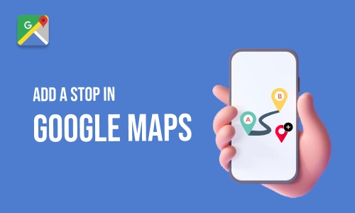 How to Add a stop in Google maps